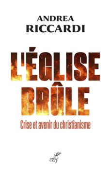 l'eglise brule - crise et avenir du christianisme (ebook)-andrea riccardi-9782204149112