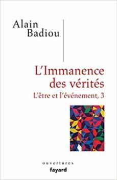 l etre et l evenement volume 3, l immanence des verites-9782213710112