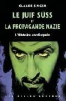 le juif süss et la propagande nazie: l histoire confisquee-claude singer-9782251380612
