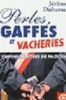 perles, gaffes et vacheries: l indispensable betisier des politic iens-jerome duhamel-9782253068112