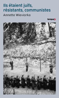 ils etaient juifs, resistants, communistes (ebook)-annette wieviorka-9782262109912