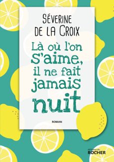 la ou l'on s'aime, il ne fait jamais nuit (ebook)-severine de la croix-9782268100012