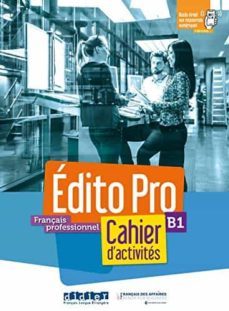 français professionnel b1 edito pro : cahier d'activites + appli onprint (1cd audio): cahier d'activites + cd mp3 (2º bach)-9782278096312