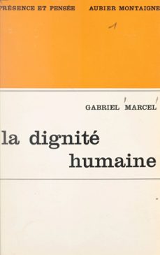 la dignite humaine et ses assises existentielles (ebook)-gabriel marcel-9782307022312