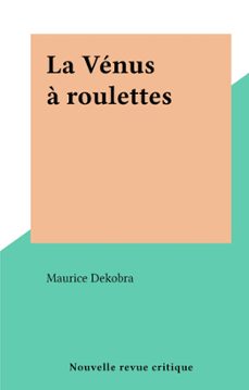 la venus a roulettes (ebook)-maurice dekobra-9782307519812