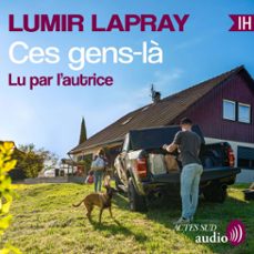 ces gens-la (audiolibro)-lumir lapray-9782330222512