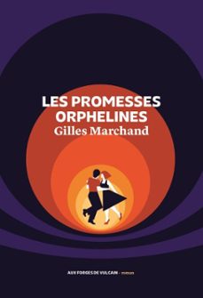 les promesses orphelines-gilles marchand-9782373058512