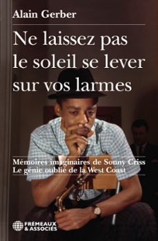 ne laissez pas le soleil se  lever sur vos larmes (ebook)-alain gerber-9782382833612