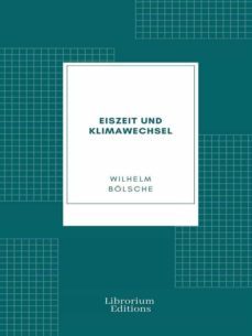 eiszeit und klimawechsel (ebook)-wilhelm bolsche-9782383832812