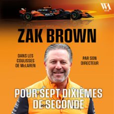zak brown : pour sept dixièmes de seconde, dans les coulisses de mclaren (audiolibro)-9782386940712