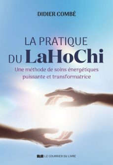 la pratique du lahochi - une methode de soins energetiques puissante et transformatrice (ebook)-didier combe-9782702931912