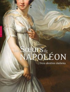 les soeurs de napoleon, trois destins italiens - maria teresa caracciolo-9782754107112
