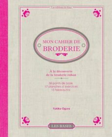 mon cahier de broderie : a la decouverte de la broderie ruban-yukiko ogura-9782756510712