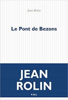 le pont de bezons (prix joseph kessel 2021)-jean rolin-9782818049112