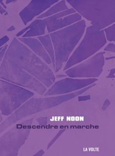 descendre en marche (ebook)-jeff noon-9782917157312