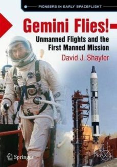gemini flies!: unmanned flights and the first manned mission-david j. shayler-9783319681412