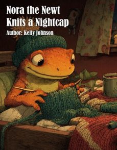 nora the newt knits a nightcap (ebook)-kelly johnson-kelly johnson-9783691111712