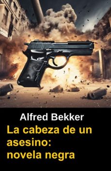la cabeza de un asesino: novela negra (ebook)-alfred bekker-9783745240412