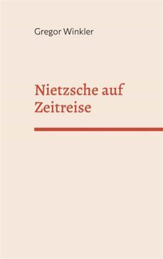 nietzsche auf zeitreise (ebook)-gregor winkler-9783756825912