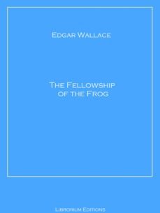 the fellowship of the frog (ebook)-edgar wallace-9783967242812
