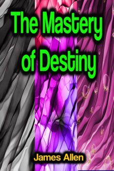 the mastery of destiny (ebook)-james allen-9783986476212