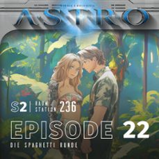 astro s2 - episode 22 - die spaghetti runde (audiolibro)-martin wintersberger-manuela wieninger-9783991192312