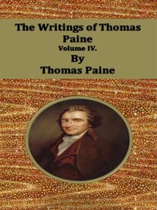 the writings of thomas paine: volume iv. (ebook)-thomas paine-9786050325812