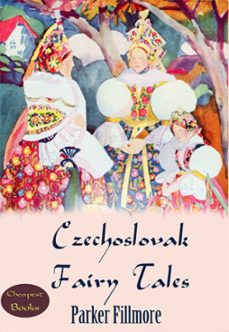 czechoslovak fairy tales (ebook)-parker fillmore-parker fillmore-9786052259412