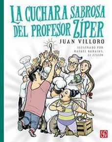 la cuchara sabrosa del profesor ziper-juan villoro-9786071632012