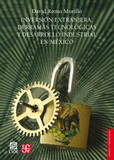inversion extranjera, derramas tecnologicas y desarrollo industrial en mexico (ebook)-david romo murillo-9786071661012