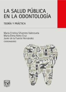 la salud publica en la odontologia (ebook)-m. cristina sifuentes valenzuela-maria elena nieto cruz-javier de la fuente hernandez-9786073026512