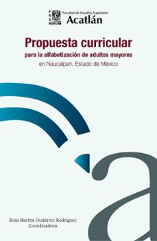 propuesta curricular para la alfabetizacion de adultos mayores en naucalpan, estado de mexico (ebook)-rosa martha gutiérrez rodríguez-9786073093712