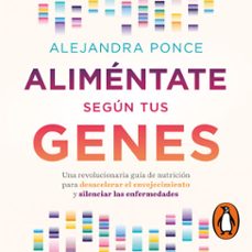 alimentate segun tus genes (audiolibro)-alejandra ponce-9786073816212