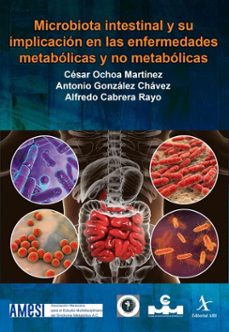 microbiota intestinal y su implicacion en las enfermedades metabolicas y no metabolicas (ebook)-césar ochoa martínez-antonio gonzález chávez-alfredo cabrera rayo-9786077416012