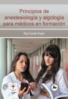 principios de anestesiologia y algologia para medicos en formacion (ebook)-raúl carrillo esper-9786078283712