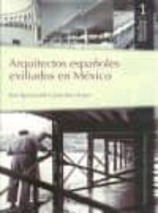 arquitectos españoles exiliados en mexico (ebook)-juan ignacio del cueto-9786078348534