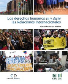 los derechos humanos en y desde las relaciones internacionales (ebook)-alejandro anaya muñoz-9786079367312
