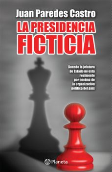 la presidencia ficticia (ebook)-juan paredes-9786123191412