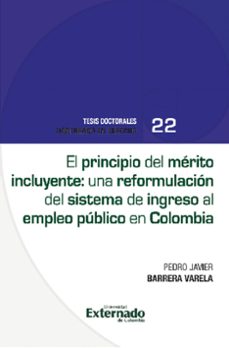 el principio del merito incluyente una reformulacion del sistema de ingreso al empleo publico en colombia (ebook)-pedro javier barrera varela-9786287620612