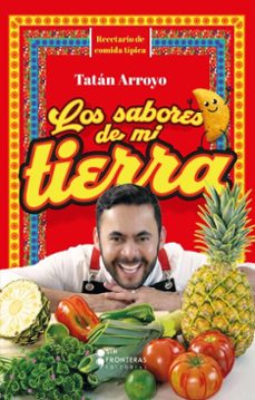 los sabores de mi tierra (ebook)-tatán arroyo-9786287735712