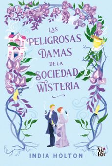 las peligrosas damas de la sociedad wisteria (ebook)-india holton-9786313002412