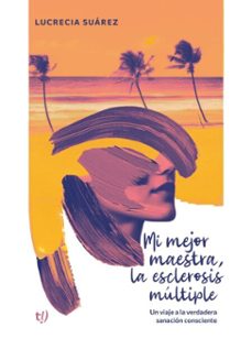 mi mejor maestra, la esclerosis multiple (ebook)-lucrecia suárez-9786313067312