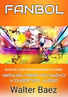 fanbol: mucho de lo que soñamos en el potrero (ebook)-walter baez-9786316578112