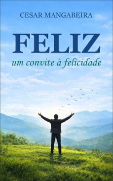 feliz: um convite a felicidade (ebook)-cesar mangabeira-9786501867212