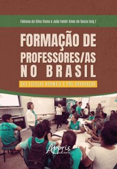 formaço de professores/as no brasil: das escolas normais a pos-graduaço. (ebook)-fabiana da silva viana-joão valdir alves de souza-9786525059112