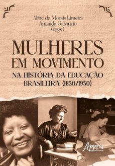 mulheres em movimento na historia da educaço brasileira (1850/1950) (ebook)-aline de morais limeira-amanda galvíncio-9786525068312