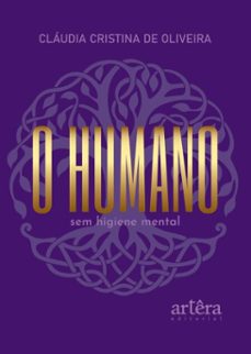 o humano sem higiene mental (ebook)-cláudia cristina de oliveira-9786525085012