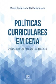politicas curriculares em cena (ebook)-maria gabriela mills cammarano-9786525239712