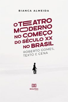 o teatro moderno no começo do seculo xx no brasil (ebook)-bianca almeida-9786525241012