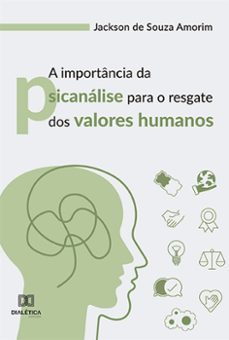 a importancia da psicanalise para o resgate dos valores humanos (ebook)-jackson de souza amorim-9786525262512
